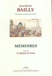 Mémoires. Vol. 2. Premier maire de Paris : 15 juillet-2 octobre 1789