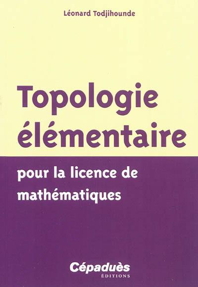 Topologie élémentaire pour la licence de mathématiques