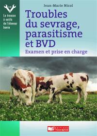Troubles du sevrage, parasitisme et BVD : examen et prise en charge par l’éleveur