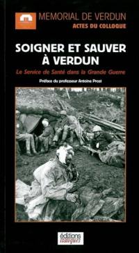Soigner et sauver à Verdun : actes du colloque, 4 et 5 novembre 2006