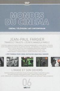 Mondes du cinéma, n° 6. Jean-Paul Fargier : trames et trajets : l'écrit, l'image, la parole