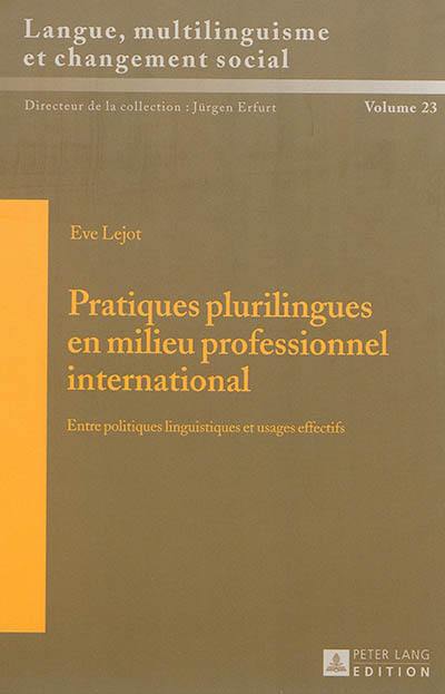 Pratiques plurilingues en milieu professionnel international : entre politiques linguistiques et usages des effectifs