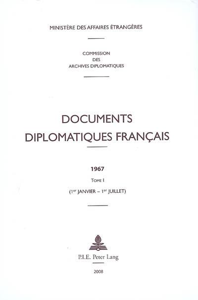 Documents diplomatiques français : 1967. Vol. 1. 1er janvier-1er juillet