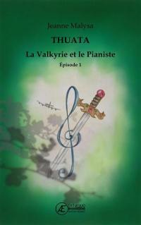 La valkyrie et le pianiste : Thuata. Vol. 1