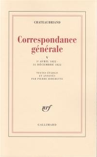 Correspondance générale. Vol. 5. 1er avril 1822-31 décembre 1822