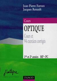 Optique : optique géométrique et optique physique : cours et 94 exercices corrigés, 1re et 2e années MP, PC