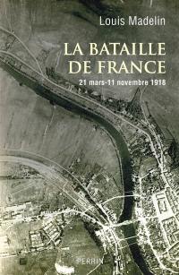 La bataille de France : 21 mars-11 novembre 1918