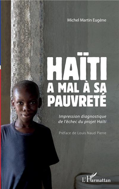 Haïti a mal à sa pauvreté : impression diagnostique de l'échec du projet Haïti