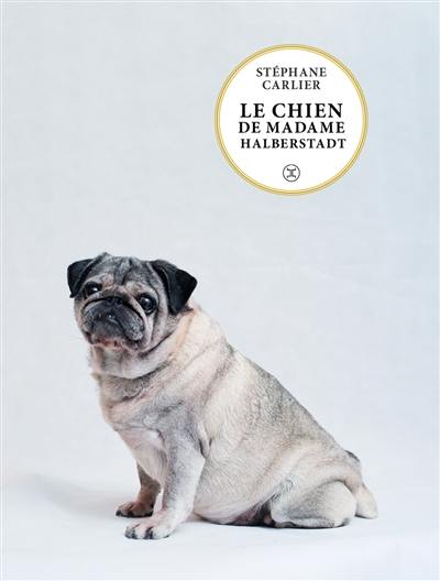 Le chien de madame Halberstadt : novella