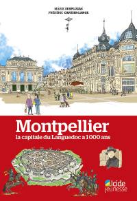 Montpellier : la capitale du Languedoc a 1.000 ans