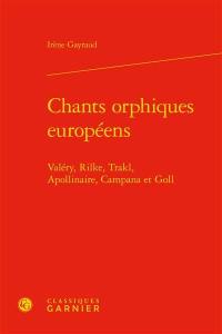 Chants orphiques européens : Valéry, Rilke, Trakl, Apollinaire, Campana et Goll