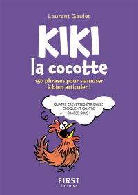 Kiki la cocotte : 150 phrases pour s'amuser à bien articuler !