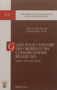 Guide pour l'histoire des ordres et des congrégations religieuses : France, XVIe-XXe siècles