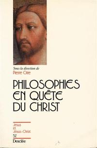 Philosophies en quête du Christ : communications présentées à un séminaire de recherche organisé par la Faculté de philosophie de l'Université catholique de Lyon