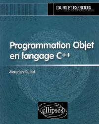 Programmation objet en langage C++ : cours et exercices