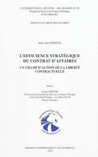 L'efficience stratégique du contrat d'affaires : un champ d'action de la liberté contractuelle