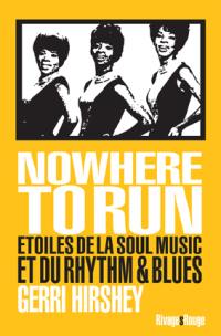 Nowhere to run : étoiles de la soul music et du rythm & blues