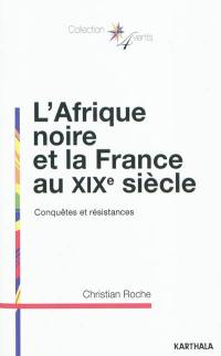 L'Afrique noire et la France au XIXe siècle : conquêtes et résistances