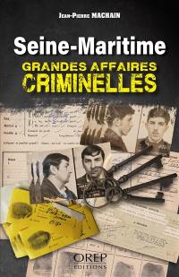 Seine-Maritime : grandes affaires criminelles