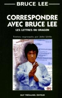 Correspondance avec Bruce Lee : les lettres du dragon