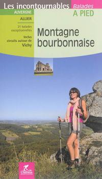 Montagne bourbonnaise : Auvergne, Allier, 21 balades exceptionnelles, inclus circuits autour de Vichy