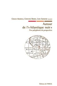 Autour de l'Atlantique noir : une polyphonie de perspectives