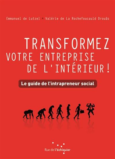 Transformez votre entreprise de l'intérieur ! : le guide de l'intrapreneur social