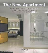 The new apartment : grand style pour petits espaces = high styles for small spaces = piccoli spazi in grande stile