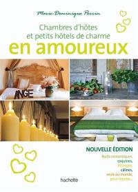 Chambres d'hôtes en amoureux : 108 maison d'hôtes et petits hôtels en France