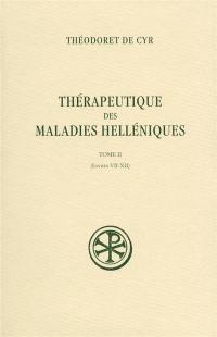 Thérapeutique des maladies helléniques. Vol. 2. Livres VII-XII