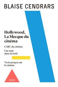 Tout autour d'aujourd'hui : oeuvres complètes. Vol. 3. Hollywood : la Mecque du cinéma. L'ABC du cinéma. Une nuit dans la forêt