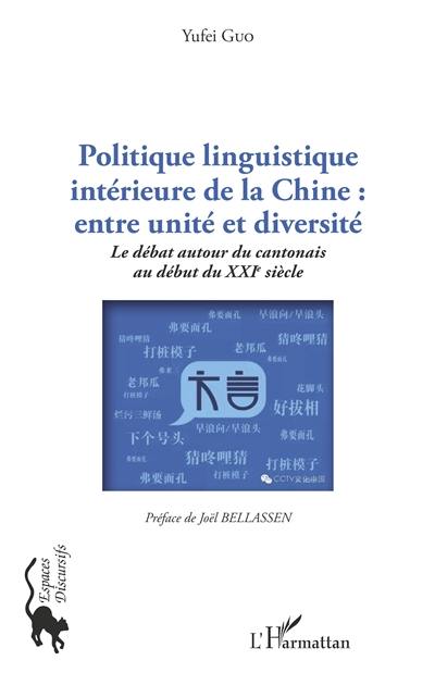Politique linguistique intérieure de la Chine : entre unité et diversité : le débat autour du cantonais au début du XXIe siècle