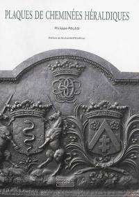 Plaques de cheminées héraldiques : histoire d'un support métallique des armoiries - fin XVe-XXe siècle