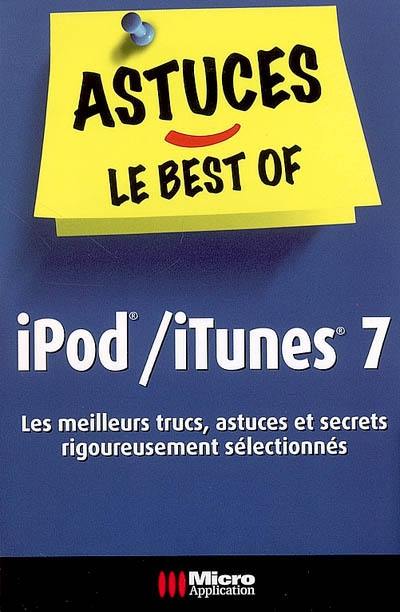 iPod et iTunes 7 : les meilleurs trucs, astuces et secrets rigoureusement sélectionnés