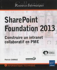 SharePoint Foundation 2013 : construire un intranet collaboratif en PME