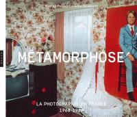 Métamorphose : la photographie en France : 1968-1989