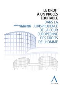 Le droit à un procès équitable dans la jurisprudence de la Cour européenne des droits de l'homme