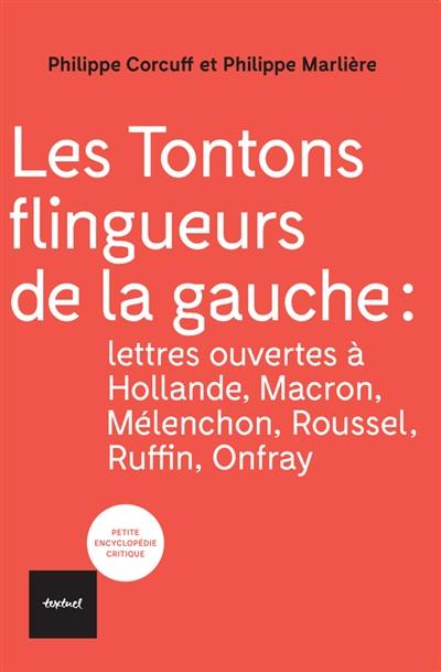 Les tontons flingueurs de la gauche : lettres ouvertes à Hollande, Macron, Mélenchon, Roussel, Ruffin, Onfray