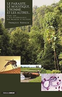 Le parasite, le moustique, l'homme, et les autres... : essai sur l'éco-épidémiologie des maladies à vecteurs