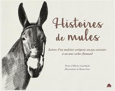 Histoires de mules : lettres d'un muletier ariégeois un peu cuisinier à un ami cocher flamand