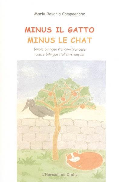 Minus le chat : conte bilingue français-italien. Minus il gatto : favola bilingue italiano-francese