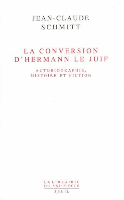 La conversion d'Hermann le Juif : autobiographie, histoire et fiction
