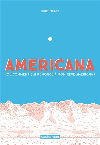 Americana (ou Comment j'ai renoncé à mon rêve américain)