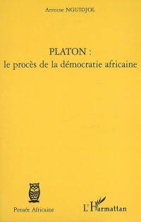 Platon : le procès de la démocratie en Afrique