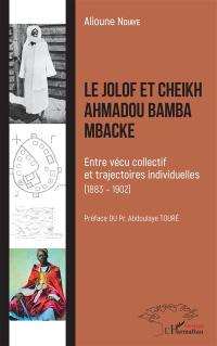 Le Jolof et cheikh Ahmadou Bamba Mbacké : entre vécu collectif et trajectoires individuelles (1883-1902)