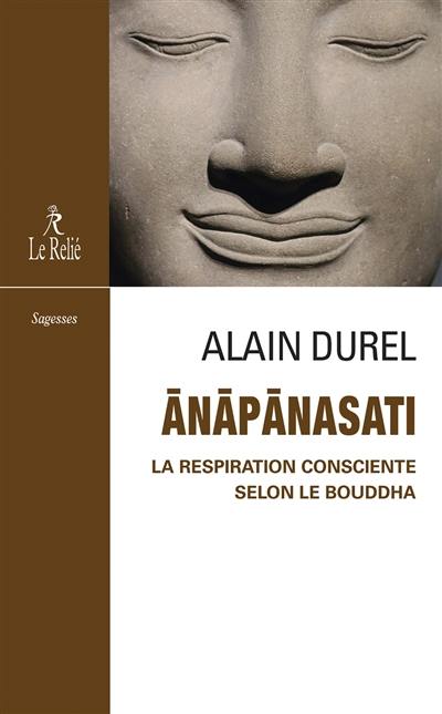 Anapanasati, la respiration consciente selon le Bouddha