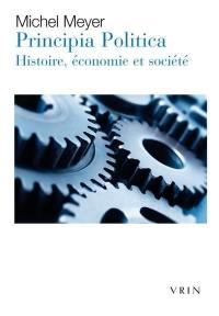 Principia politica : histoire, économie et société