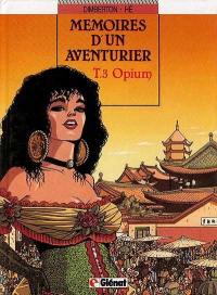 Mémoires d'un aventurier. Vol. 3. Opium
