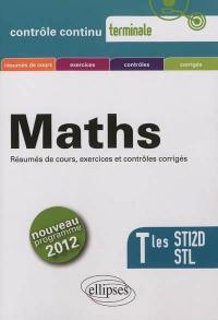 Mathématiques terminales STI2D et STL : résumés de cours, exercices, contrôles, corrigés : nouveau programme 2012