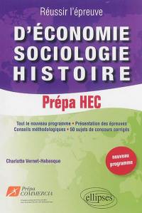 Réussir l'épreuve d'économie, sociologie, histoire, prépa HEC : nouveau programme